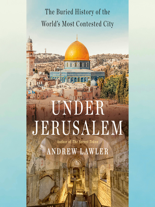 Title details for Under Jerusalem by Andrew Lawler - Wait list